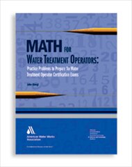 Math for Water Treatment Operators: Practice Problems to Prepare for Water Treatment Operator Certification Exams image